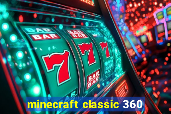 minecraft classic 360